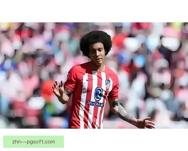 维特塞尔在马竞完成惊艳转型展现中后卫实力